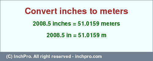 Result converting 2008.5 inches to m = 51.0159 meters