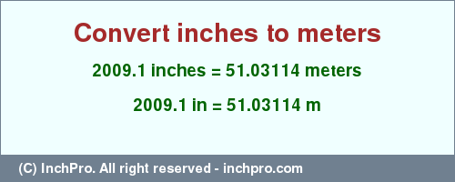 Result converting 2009.1 inches to m = 51.03114 meters