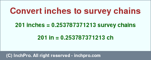 Result converting 201 inches to ch = 0.253787371213 survey chains