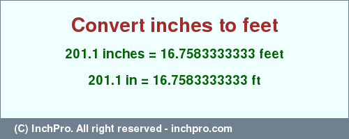 Result converting 201.1 inches to ft = 16.7583333333 feet