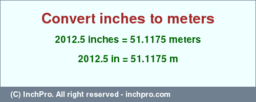 Result converting 2012.5 inches to m = 51.1175 meters