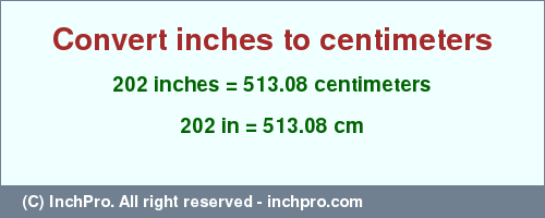 Result converting 202 inches to cm = 513.08 centimeters