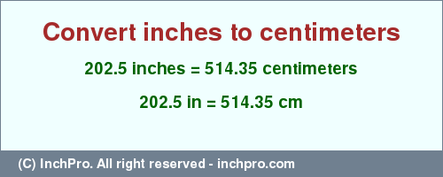 Result converting 202.5 inches to cm = 514.35 centimeters