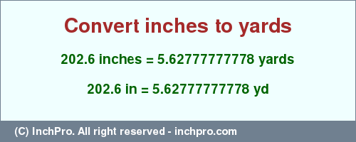 Result converting 202.6 inches to yd = 5.62777777778 yards
