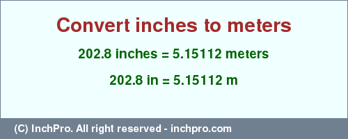 Result converting 202.8 inches to m = 5.15112 meters