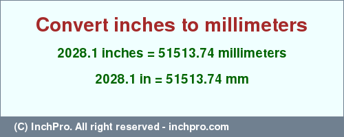 Result converting 2028.1 inches to mm = 51513.74 millimeters