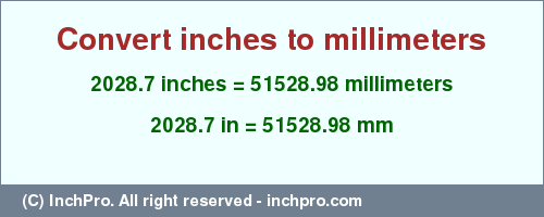 Result converting 2028.7 inches to mm = 51528.98 millimeters
