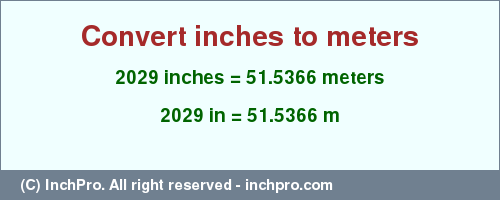 Result converting 2029 inches to m = 51.5366 meters