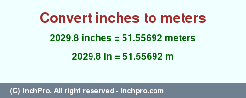 Result converting 2029.8 inches to m = 51.55692 meters