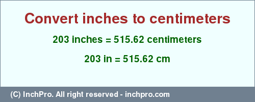 Result converting 203 inches to cm = 515.62 centimeters