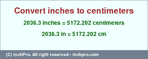 Result converting 2036.3 inches to cm = 5172.202 centimeters