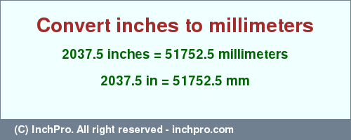 Result converting 2037.5 inches to mm = 51752.5 millimeters