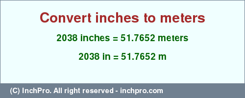 Result converting 2038 inches to m = 51.7652 meters
