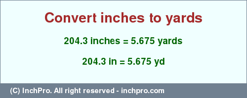 Result converting 204.3 inches to yd = 5.675 yards