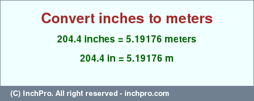 Result converting 204.4 inches to m = 5.19176 meters