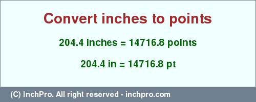 Result converting 204.4 inches to pt = 14716.8 points