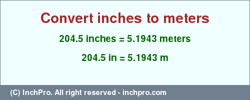 Result converting 204.5 inches to m = 5.1943 meters