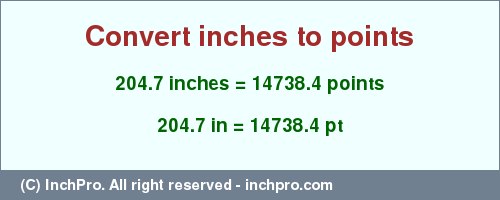 Result converting 204.7 inches to pt = 14738.4 points