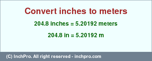 Result converting 204.8 inches to m = 5.20192 meters