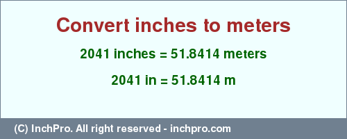 Result converting 2041 inches to m = 51.8414 meters
