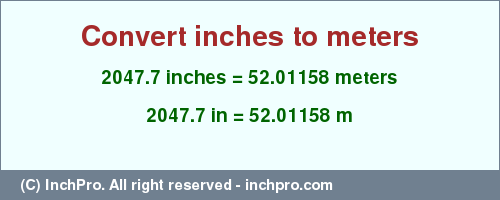 Result converting 2047.7 inches to m = 52.01158 meters