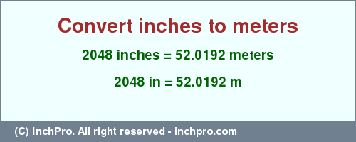 Result converting 2048 inches to m = 52.0192 meters