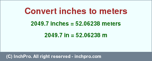 Result converting 2049.7 inches to m = 52.06238 meters