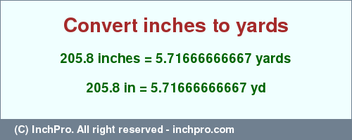 Result converting 205.8 inches to yd = 5.71666666667 yards