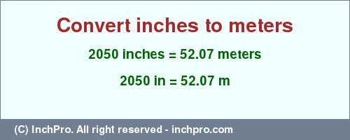 Result converting 2050 inches to m = 52.07 meters
