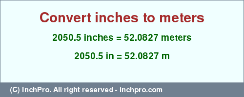 Result converting 2050.5 inches to m = 52.0827 meters