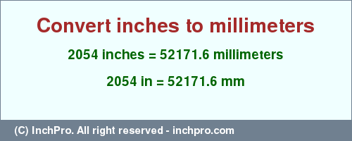 Result converting 2054 inches to mm = 52171.6 millimeters