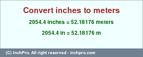 Result converting 2054.4 inches to m = 52.18176 meters
