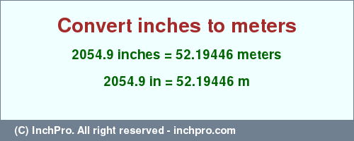 Result converting 2054.9 inches to m = 52.19446 meters