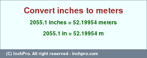 Result converting 2055.1 inches to m = 52.19954 meters