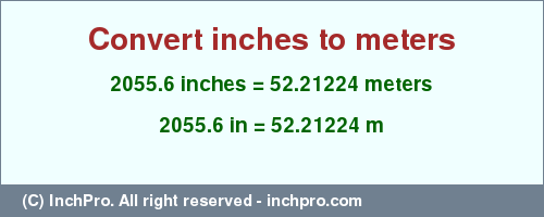 Result converting 2055.6 inches to m = 52.21224 meters