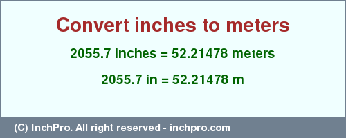 Result converting 2055.7 inches to m = 52.21478 meters