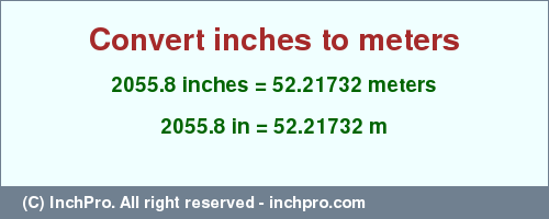 Result converting 2055.8 inches to m = 52.21732 meters