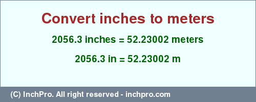 Result converting 2056.3 inches to m = 52.23002 meters