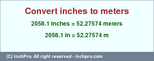 Result converting 2058.1 inches to m = 52.27574 meters