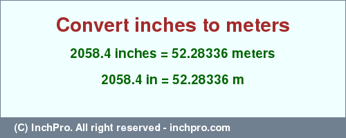 Result converting 2058.4 inches to m = 52.28336 meters