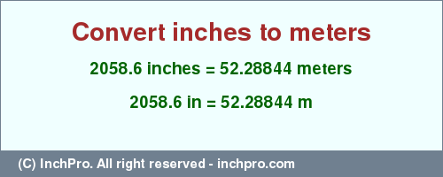 Result converting 2058.6 inches to m = 52.28844 meters