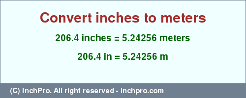 Result converting 206.4 inches to m = 5.24256 meters