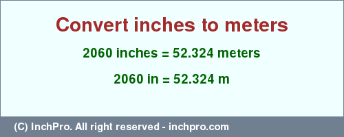 Result converting 2060 inches to m = 52.324 meters