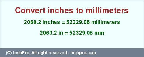 Result converting 2060.2 inches to mm = 52329.08 millimeters