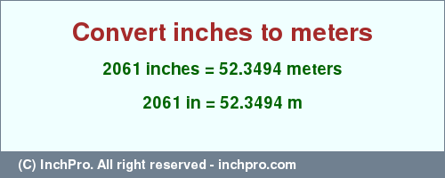 Result converting 2061 inches to m = 52.3494 meters
