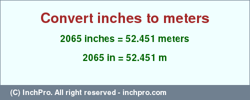 Result converting 2065 inches to m = 52.451 meters