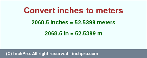 Result converting 2068.5 inches to m = 52.5399 meters