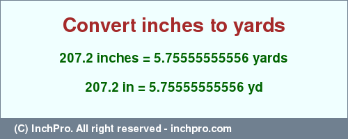 Result converting 207.2 inches to yd = 5.75555555556 yards