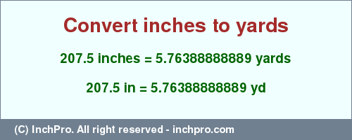 Result converting 207.5 inches to yd = 5.76388888889 yards