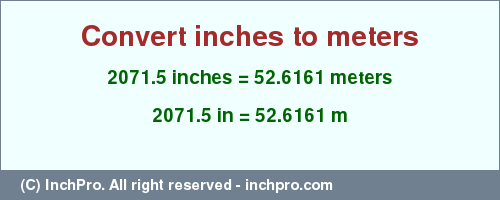 Result converting 2071.5 inches to m = 52.6161 meters